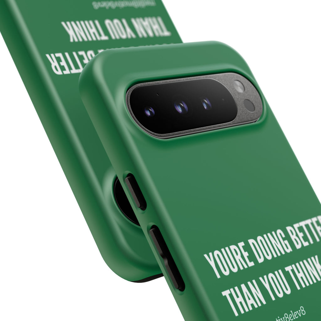 "youre doing better than you think" tough case | green