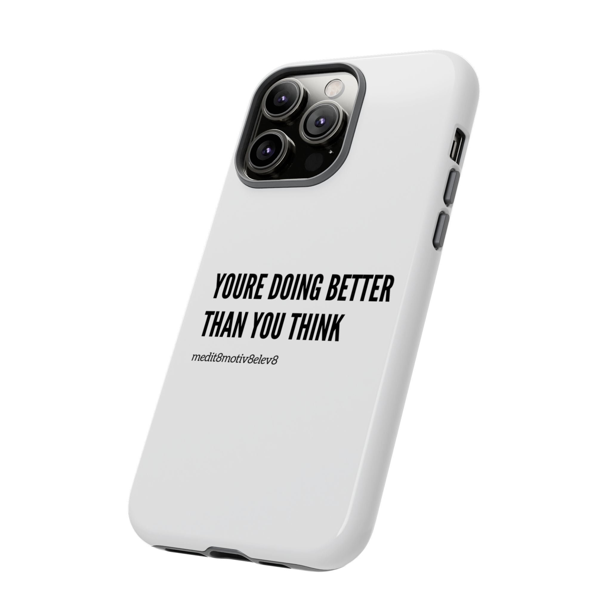 "youre doing better than you think" tough case | white