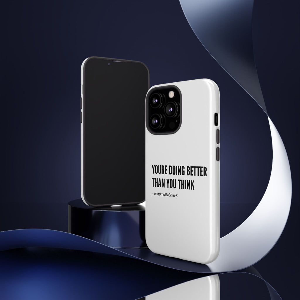 "youre doing better than you think" tough case | white