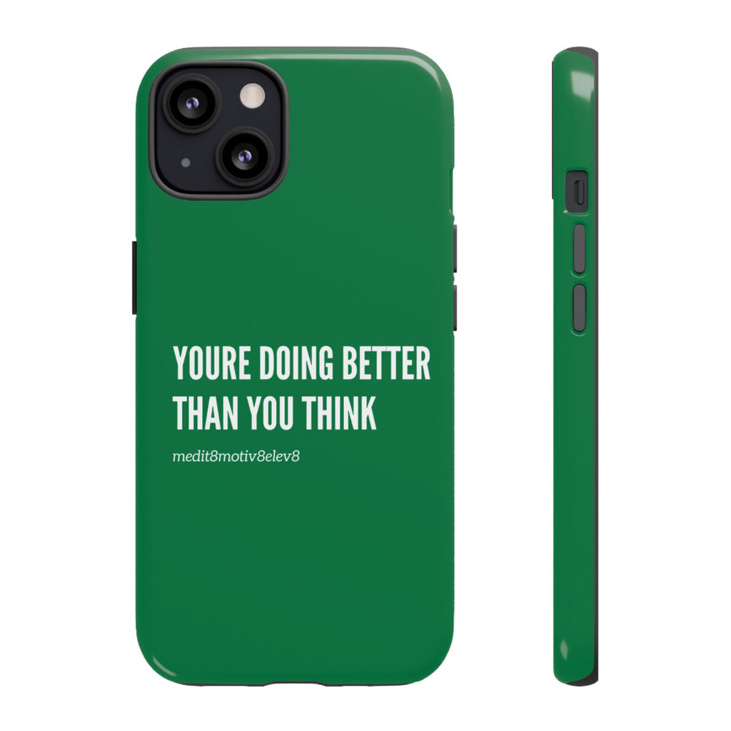 "youre doing better than you think" tough case | green