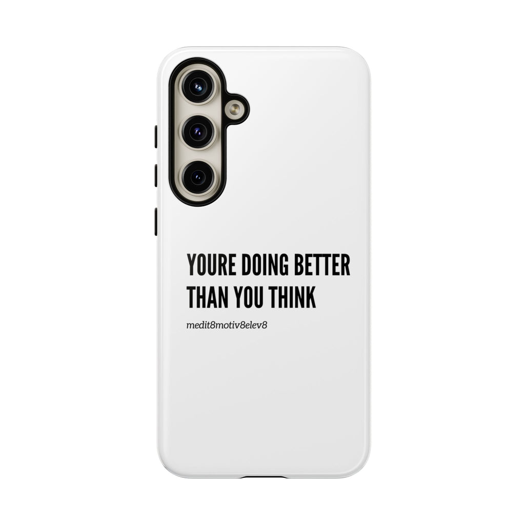 "youre doing better than you think" tough case | white