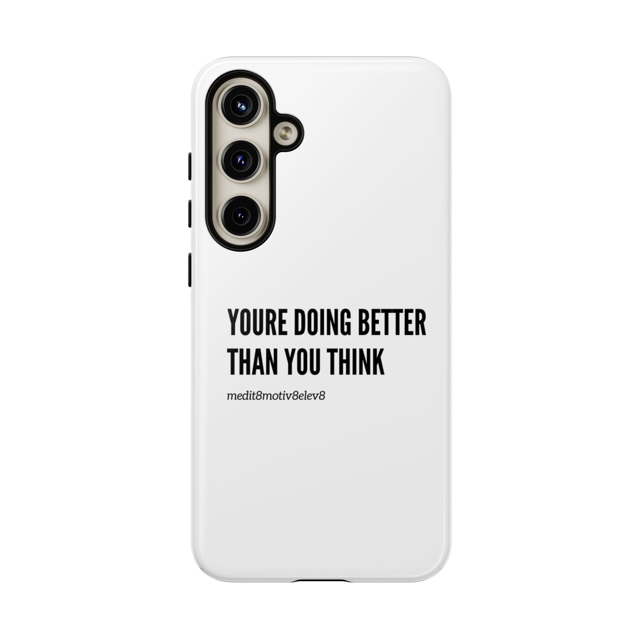 "youre doing better than you think" tough case | white