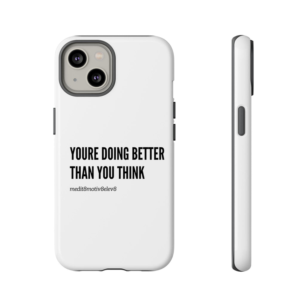"youre doing better than you think" tough case | white