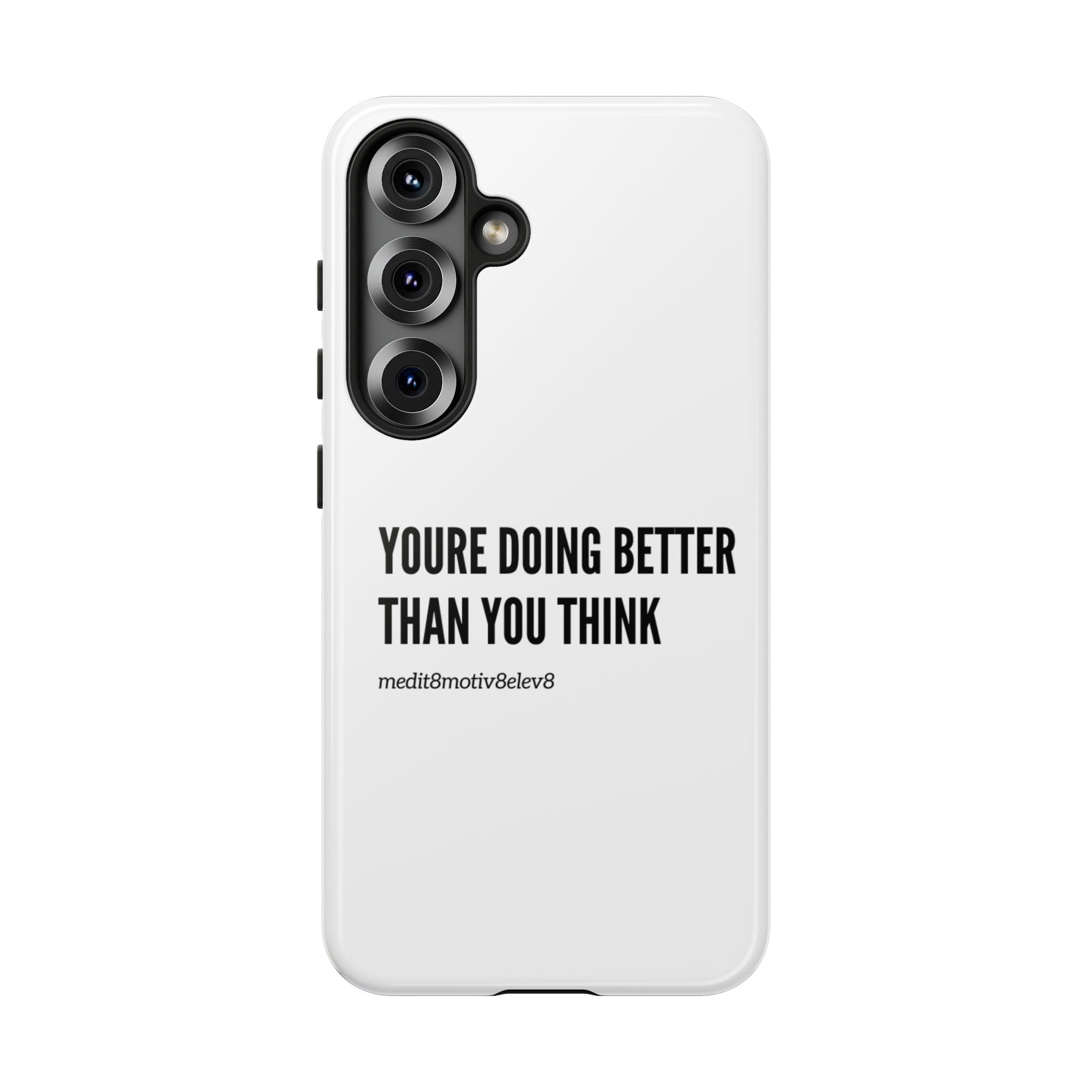 "youre doing better than you think" tough case | white