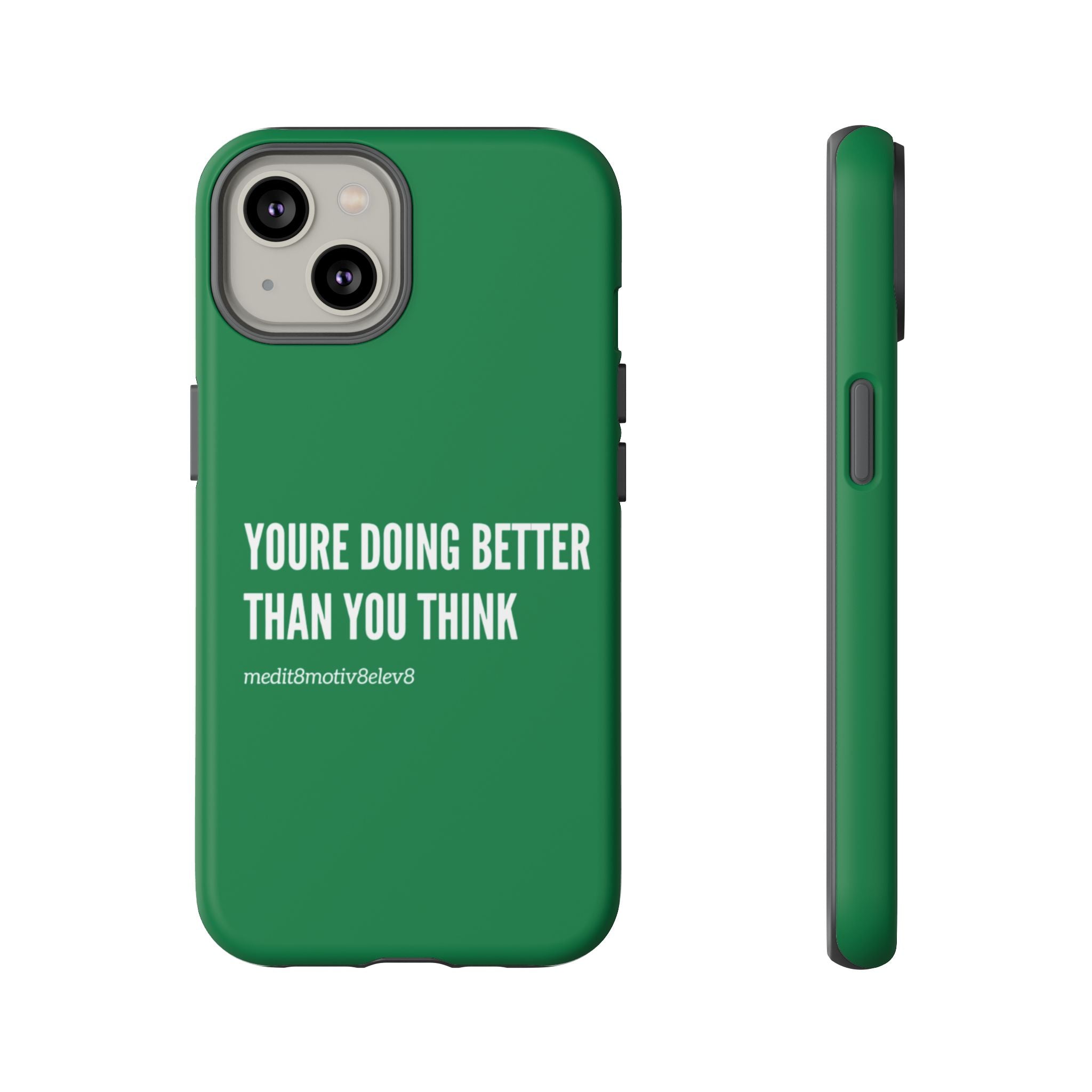 "youre doing better than you think" tough case | green
