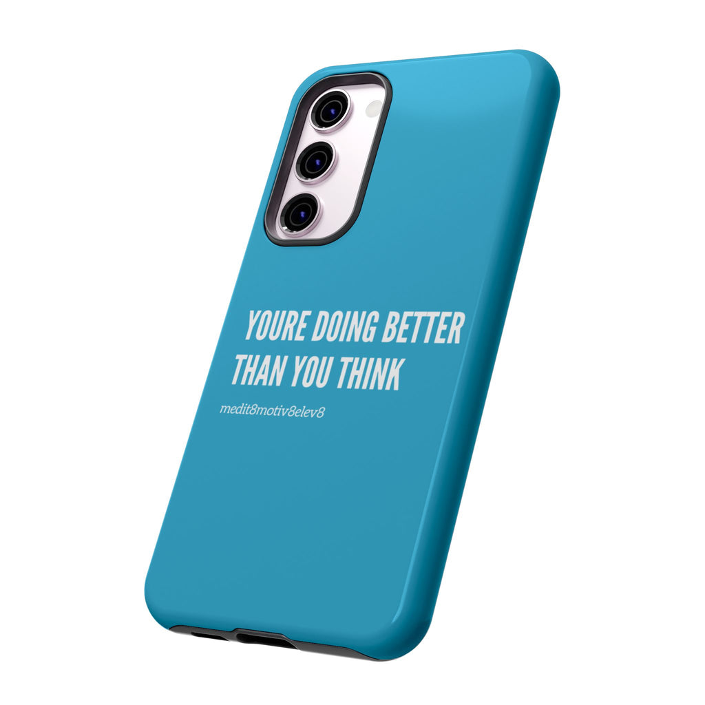 "youre doing better than you think" tough case | turquoise