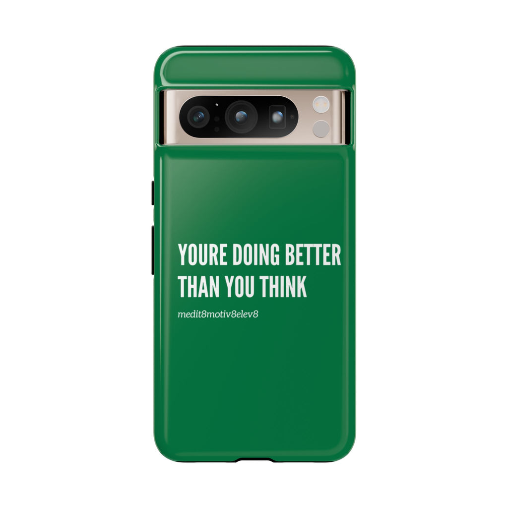 "youre doing better than you think" tough case | green