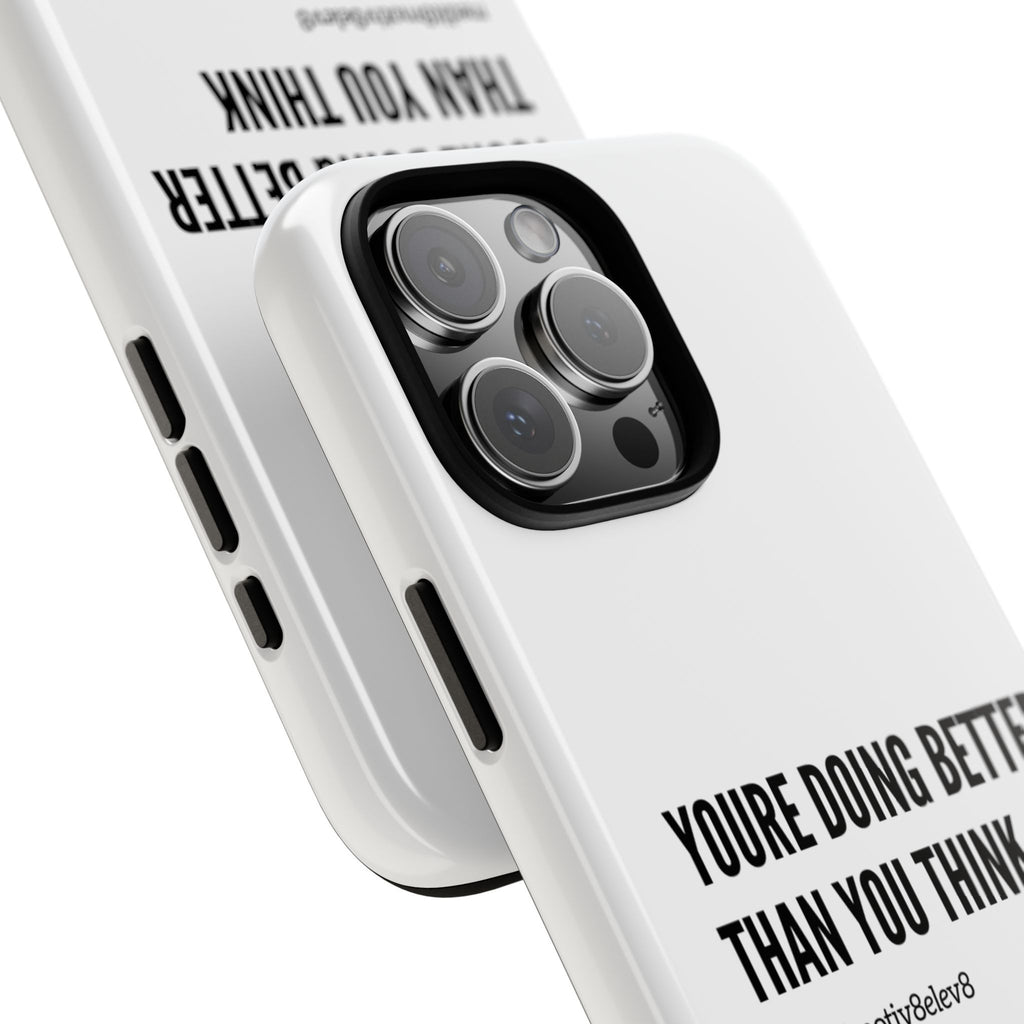 "youre doing better than you think" tough case | white