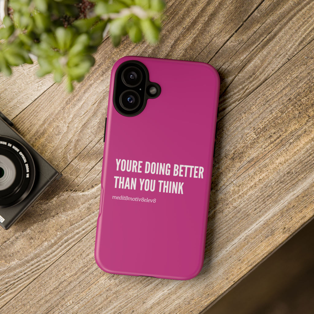 "youre doing better than you think" tough case | pink