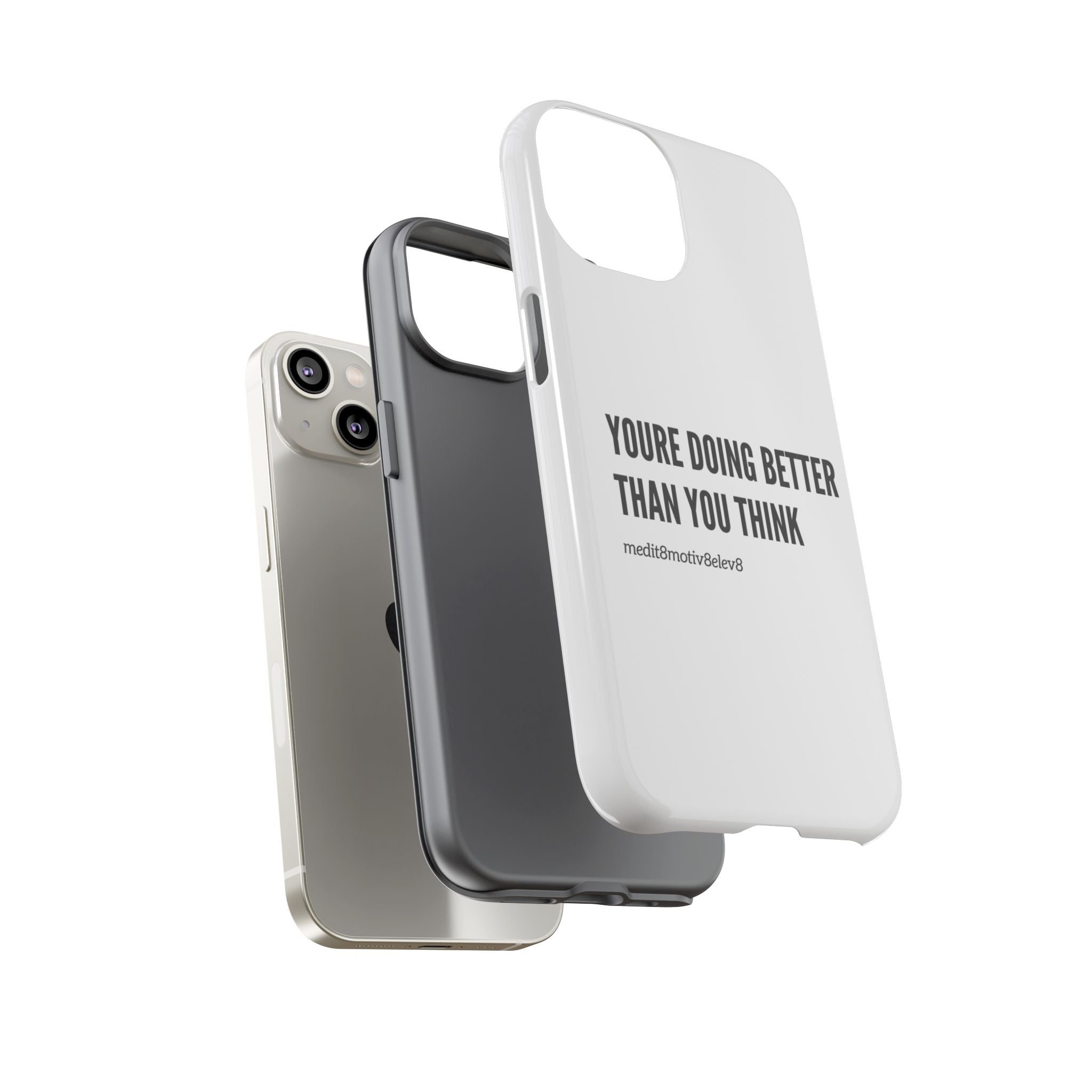 "youre doing better than you think" tough case | white