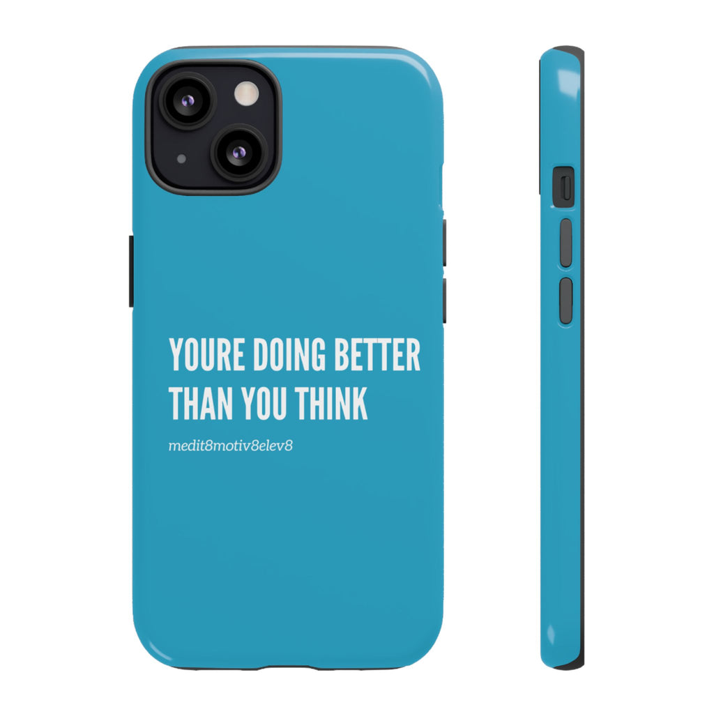 "youre doing better than you think" tough case | turquoise