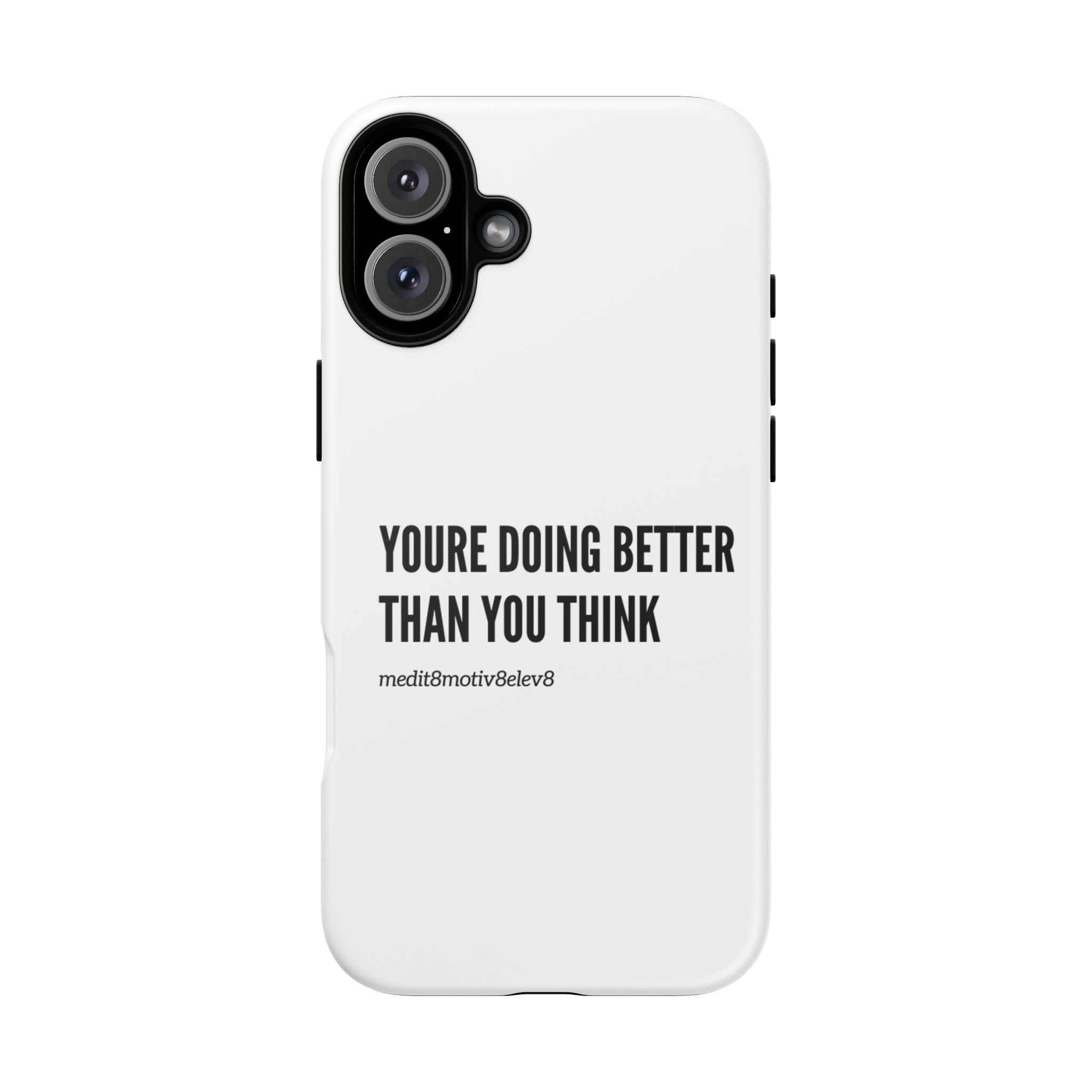 "youre doing better than you think" tough case | white