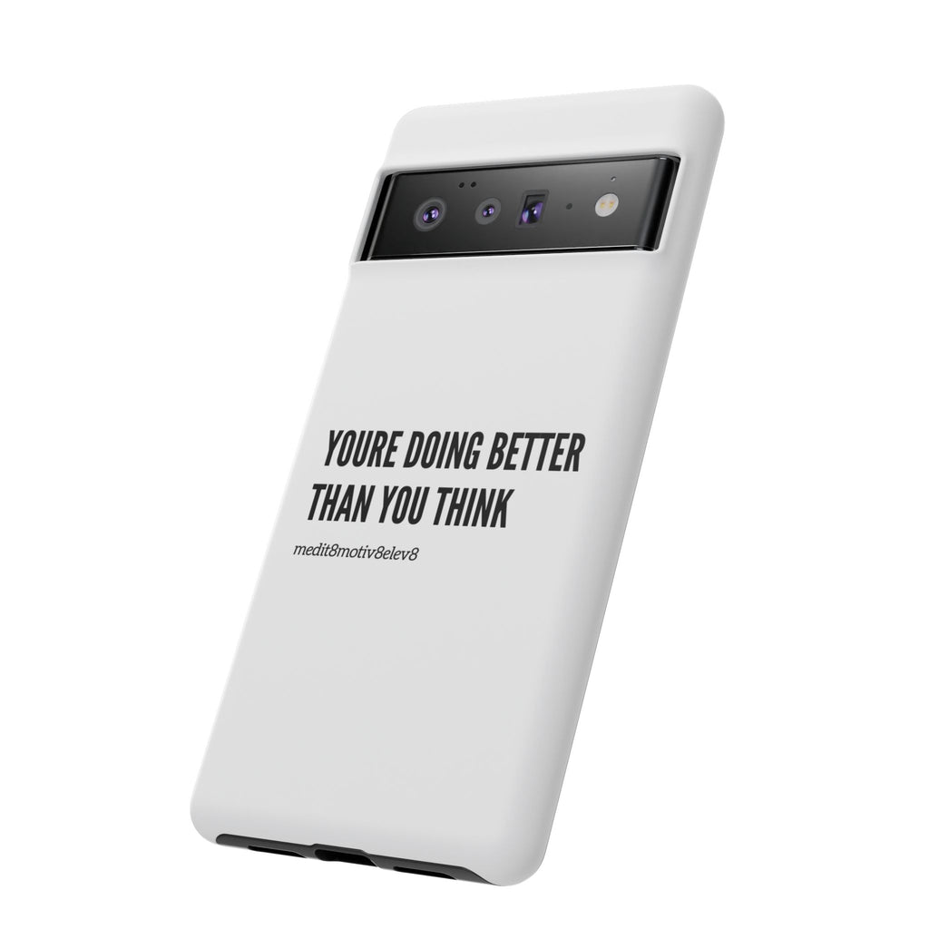 "youre doing better than you think" tough case | white