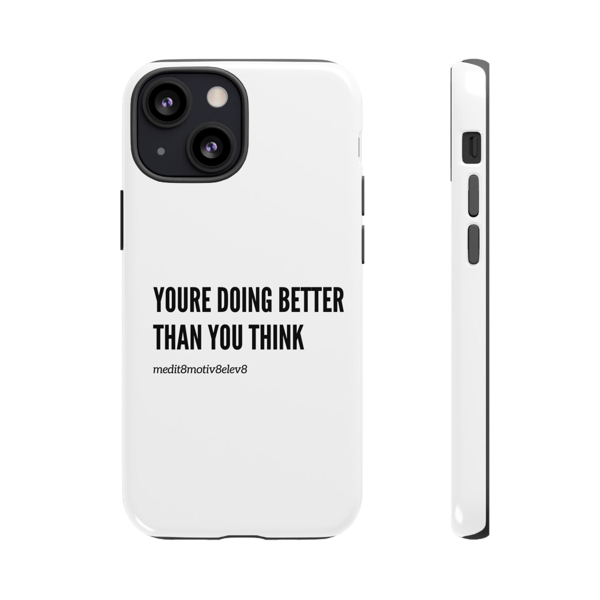"youre doing better than you think" tough case | white