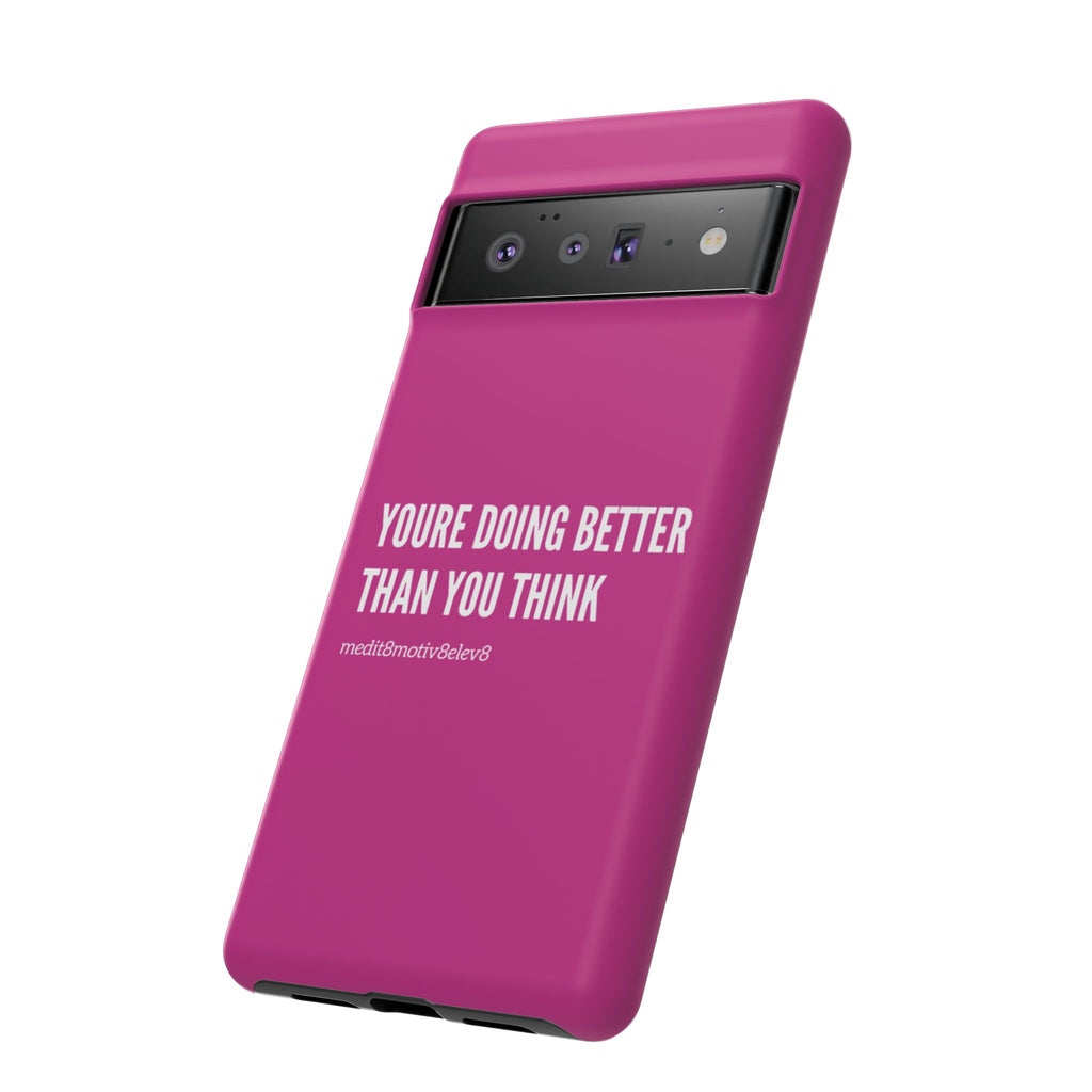 "youre doing better than you think" tough case | pink