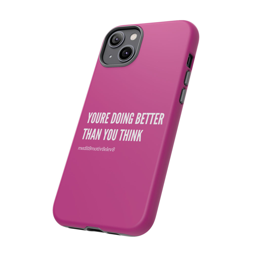"youre doing better than you think" tough case | pink