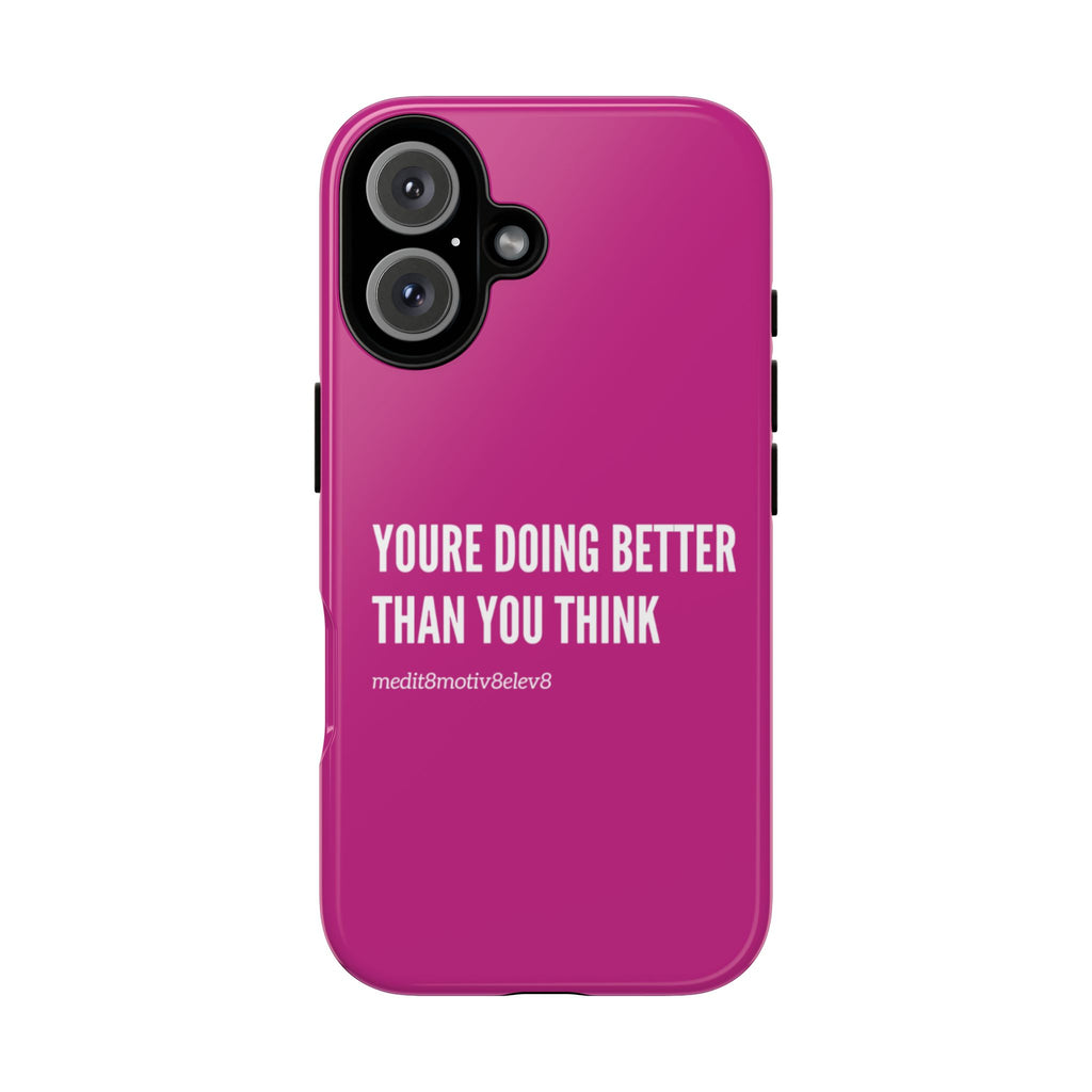 "youre doing better than you think" tough case | pink