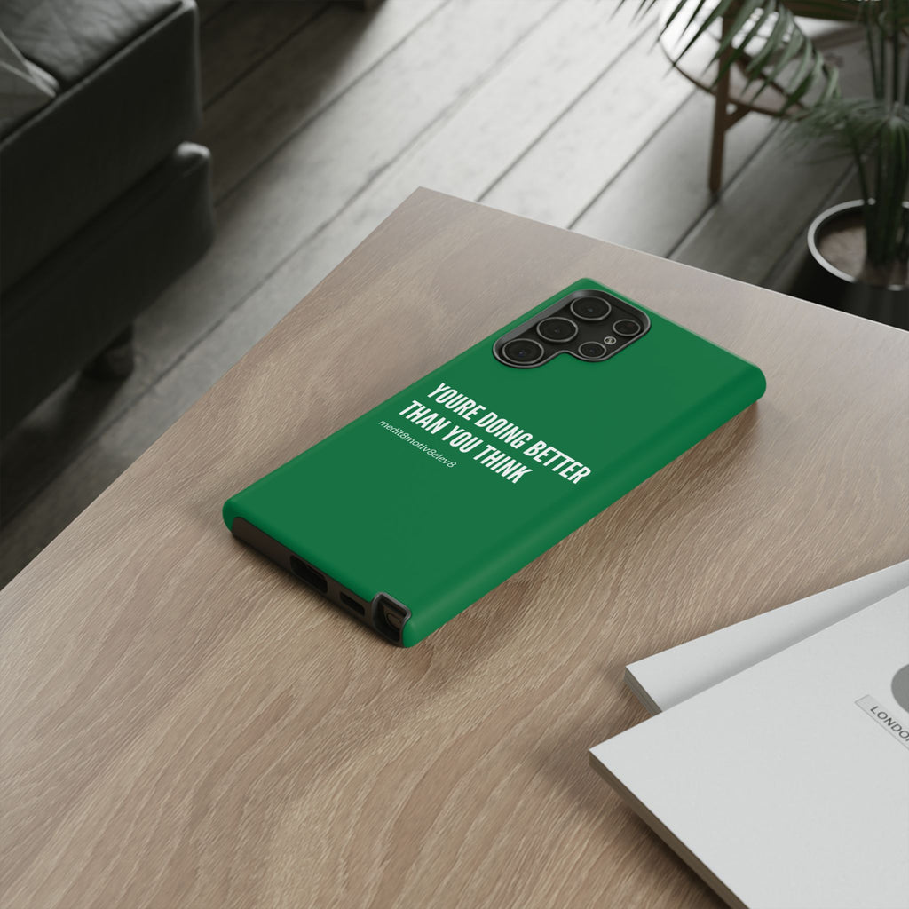 "youre doing better than you think" tough case | green
