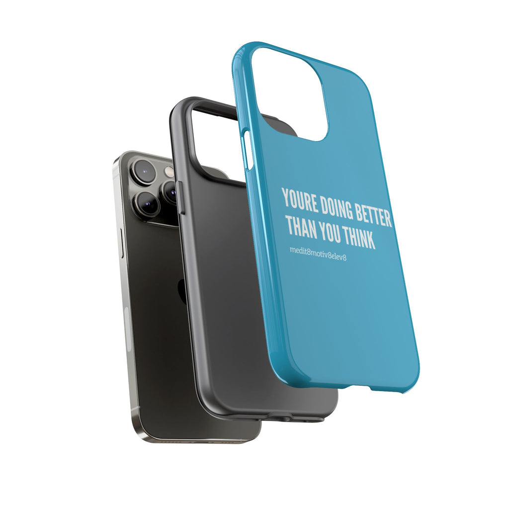"youre doing better than you think" tough case | turquoise