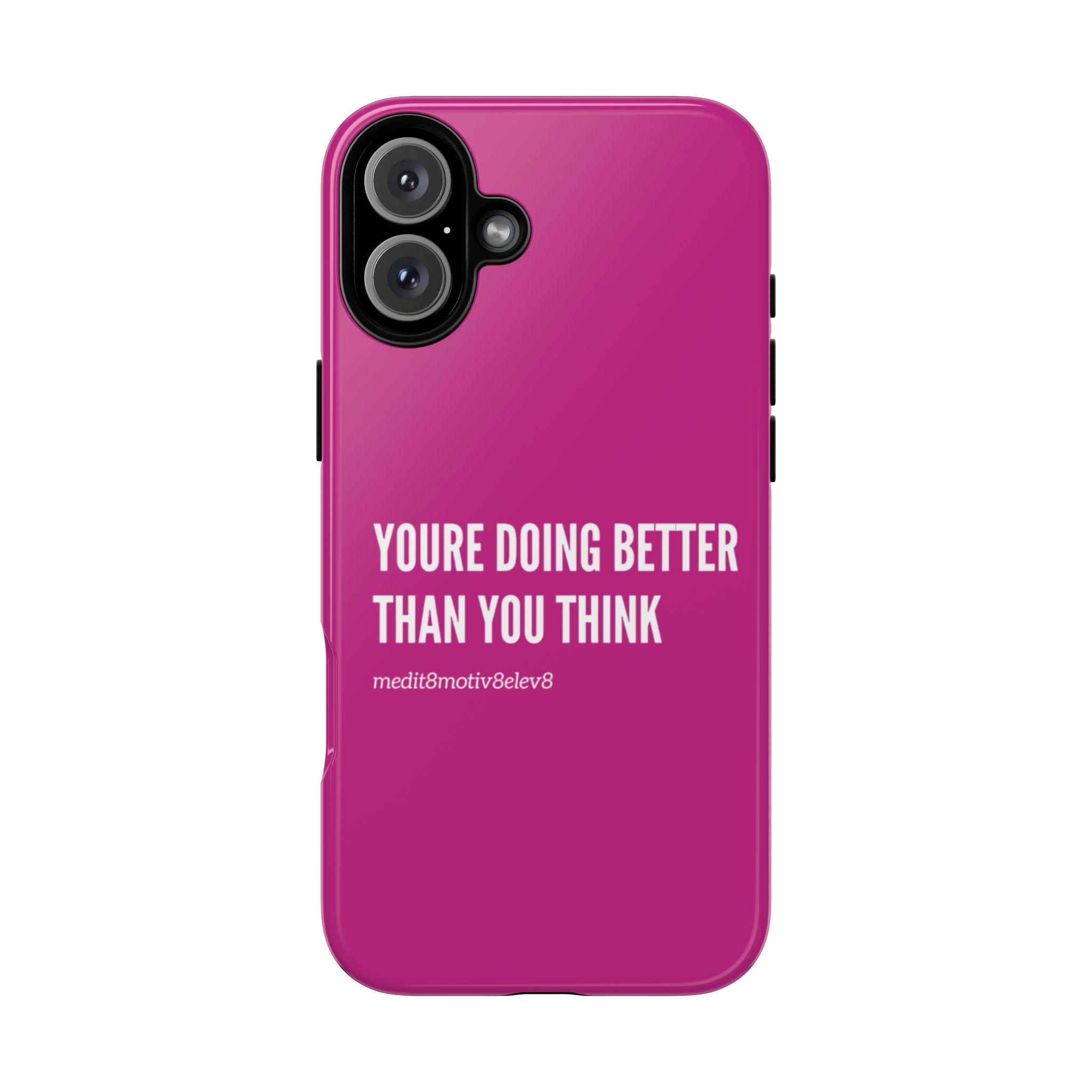 "youre doing better than you think" tough case | pink