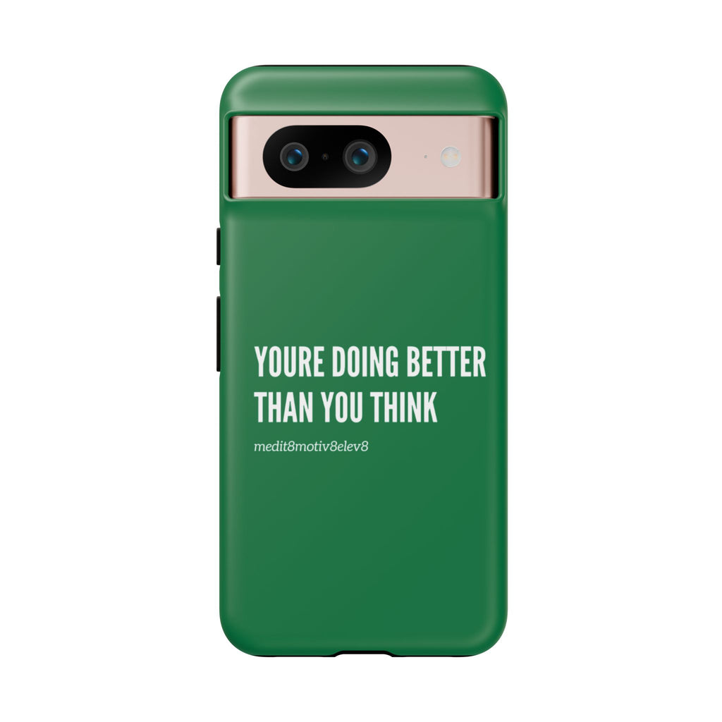 "youre doing better than you think" tough case | green