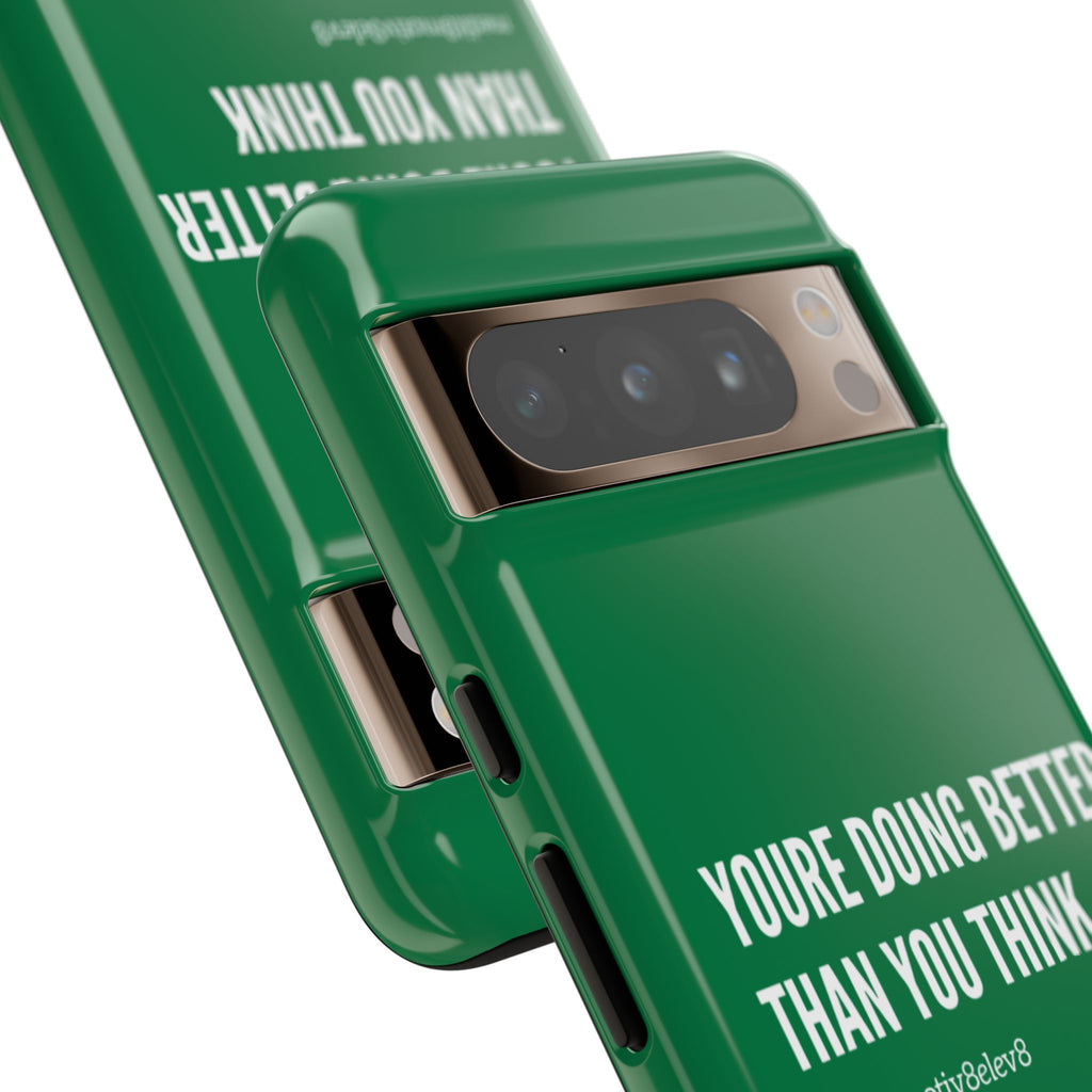 "youre doing better than you think" tough case | green