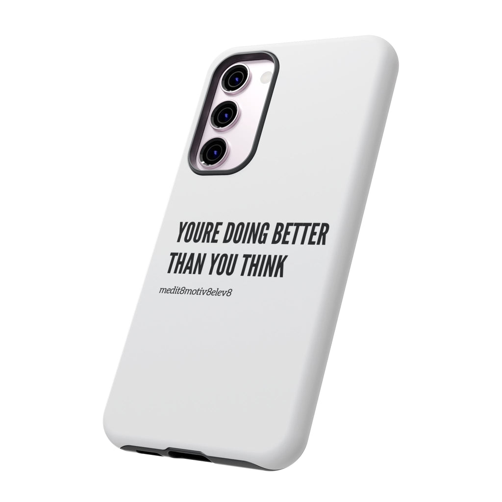 "youre doing better than you think" tough case | white