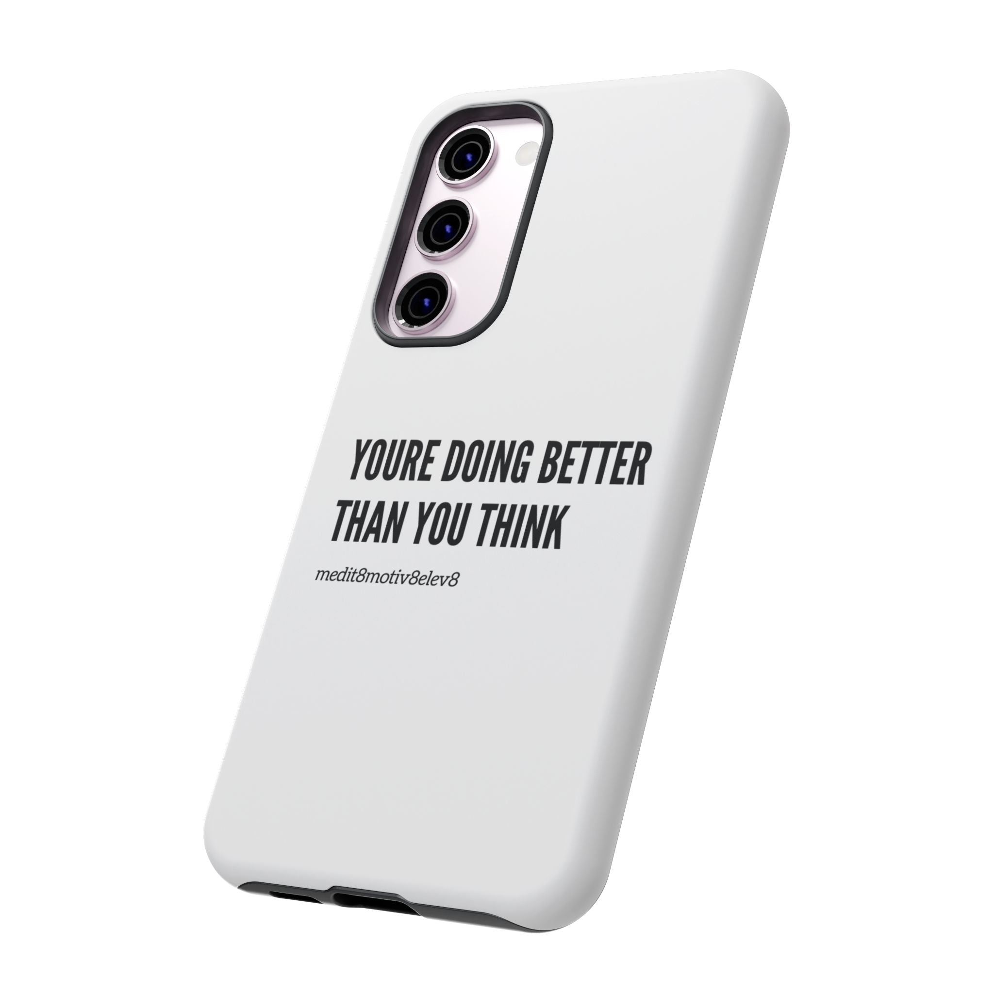 "youre doing better than you think" tough case | white
