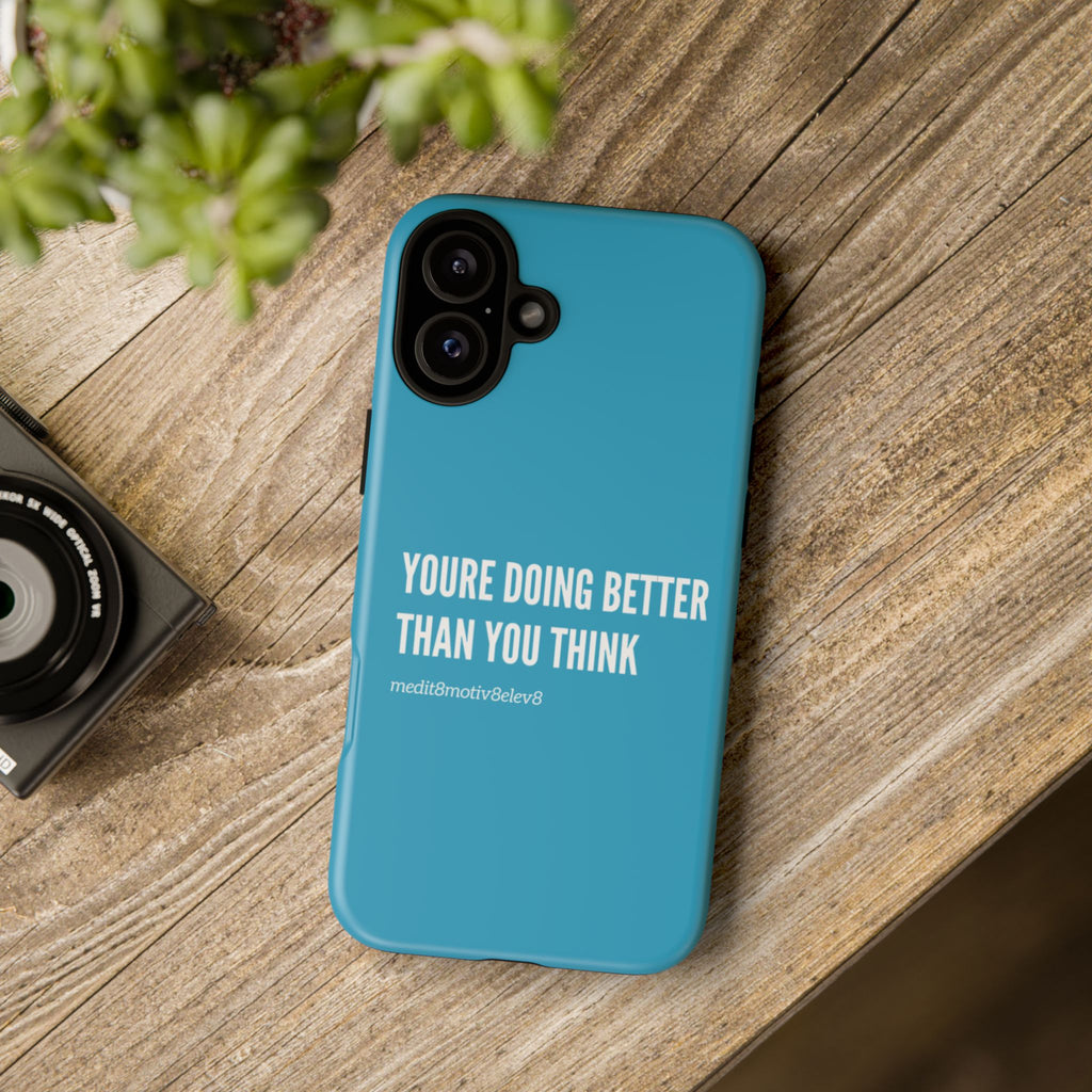 "youre doing better than you think" tough case | turquoise