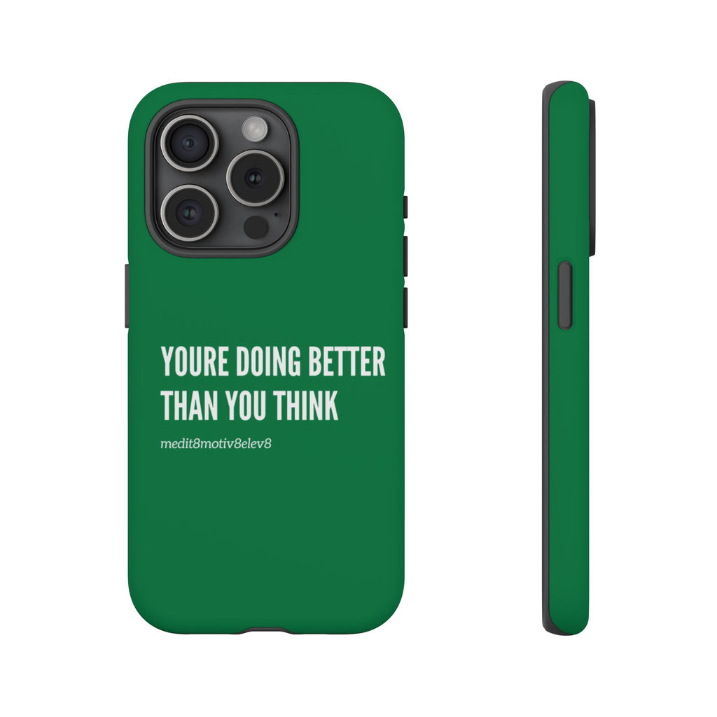 "youre doing better than you think" tough case | green