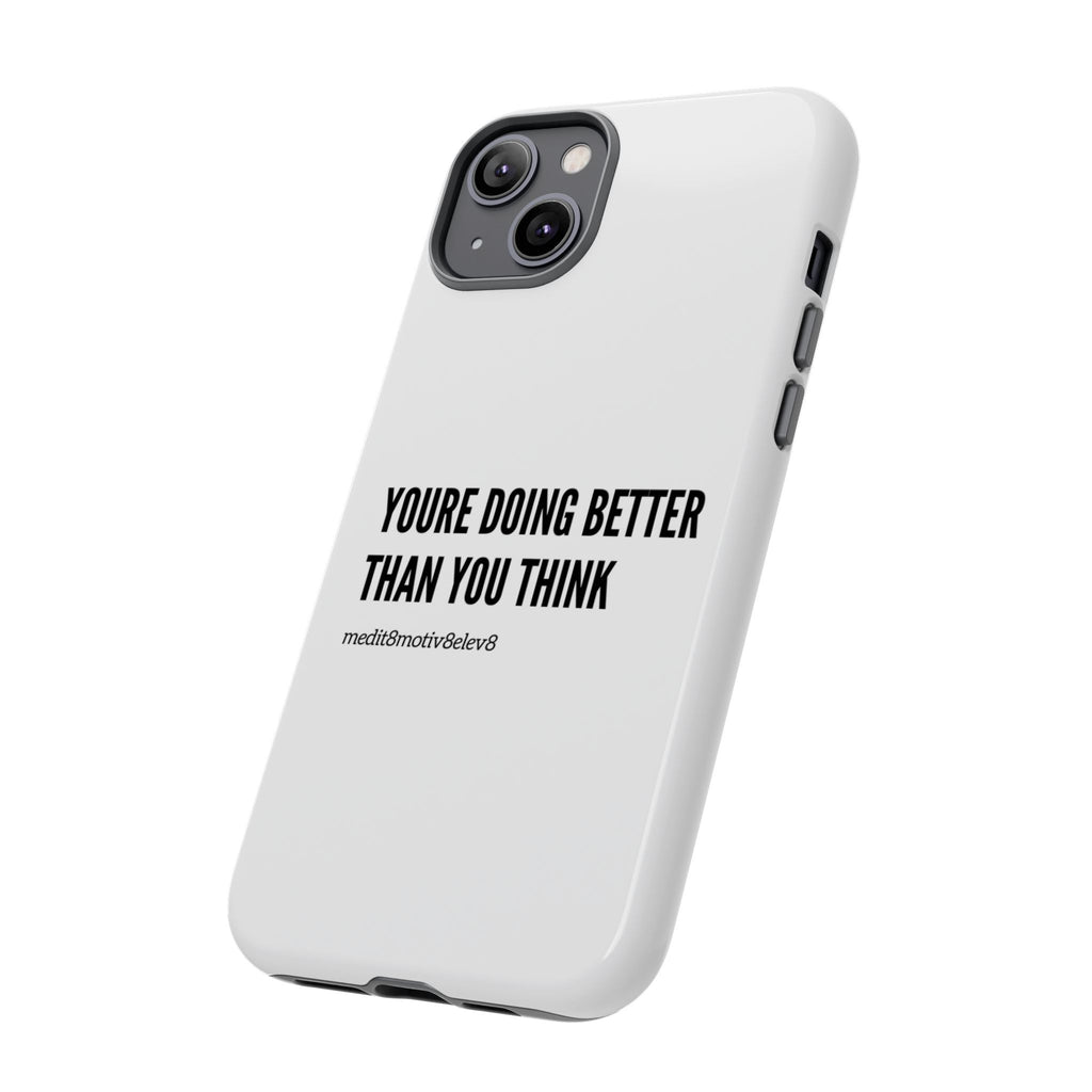 "youre doing better than you think" tough case | white