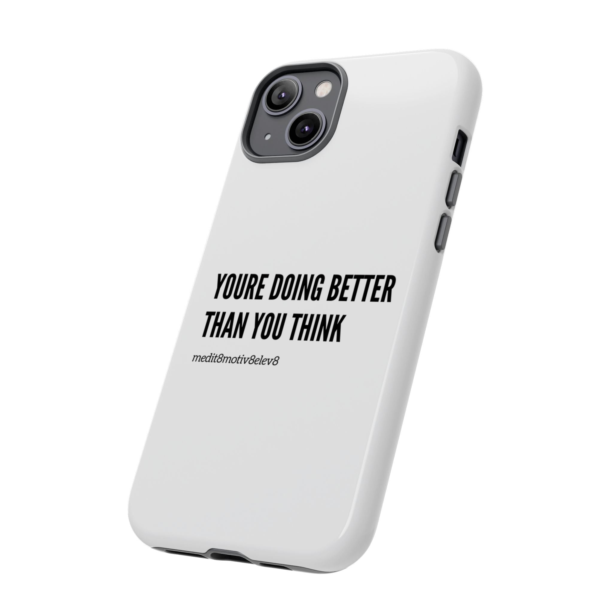 "youre doing better than you think" tough case | white