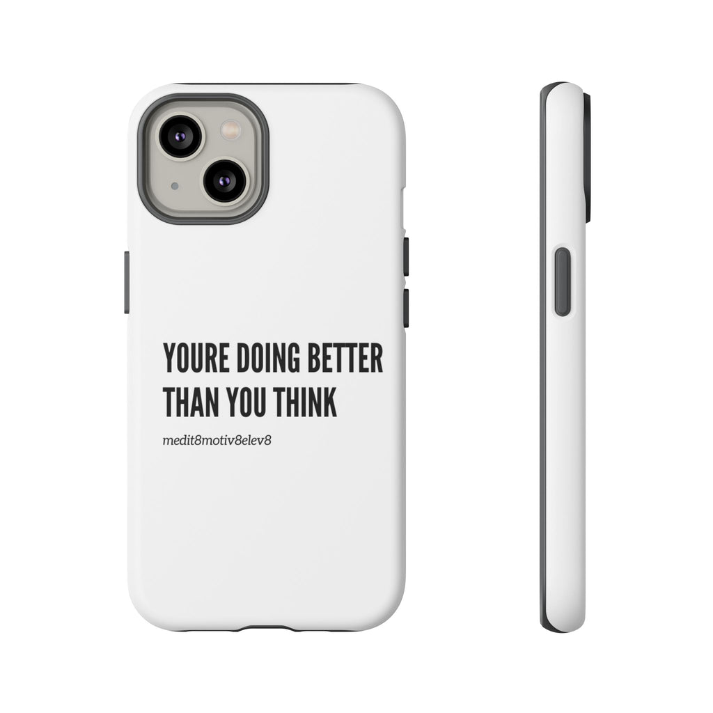 "youre doing better than you think" tough case | white