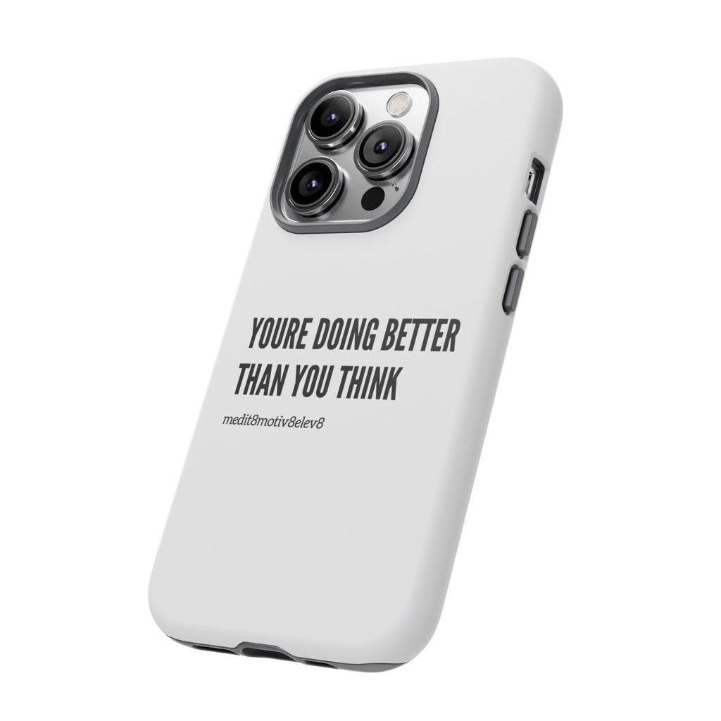 "youre doing better than you think" tough case | white