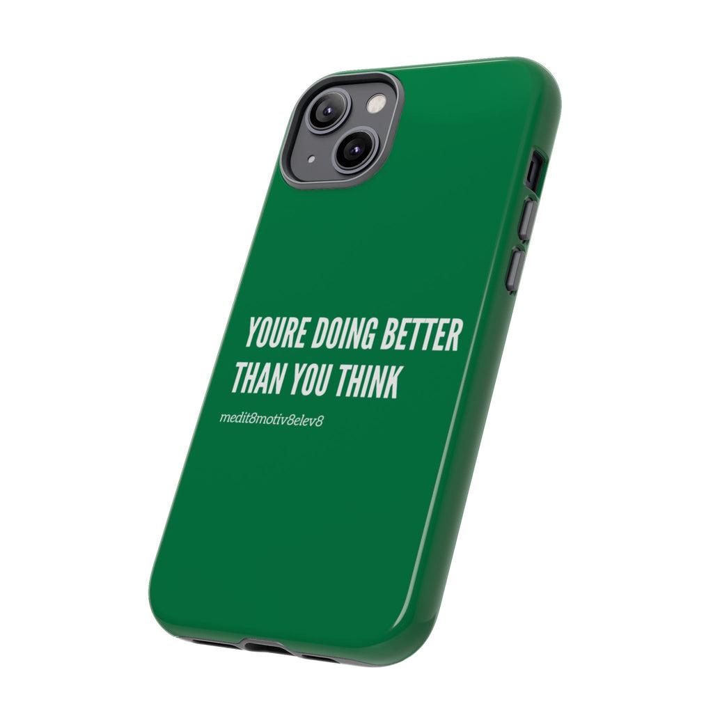 "youre doing better than you think" tough case | green