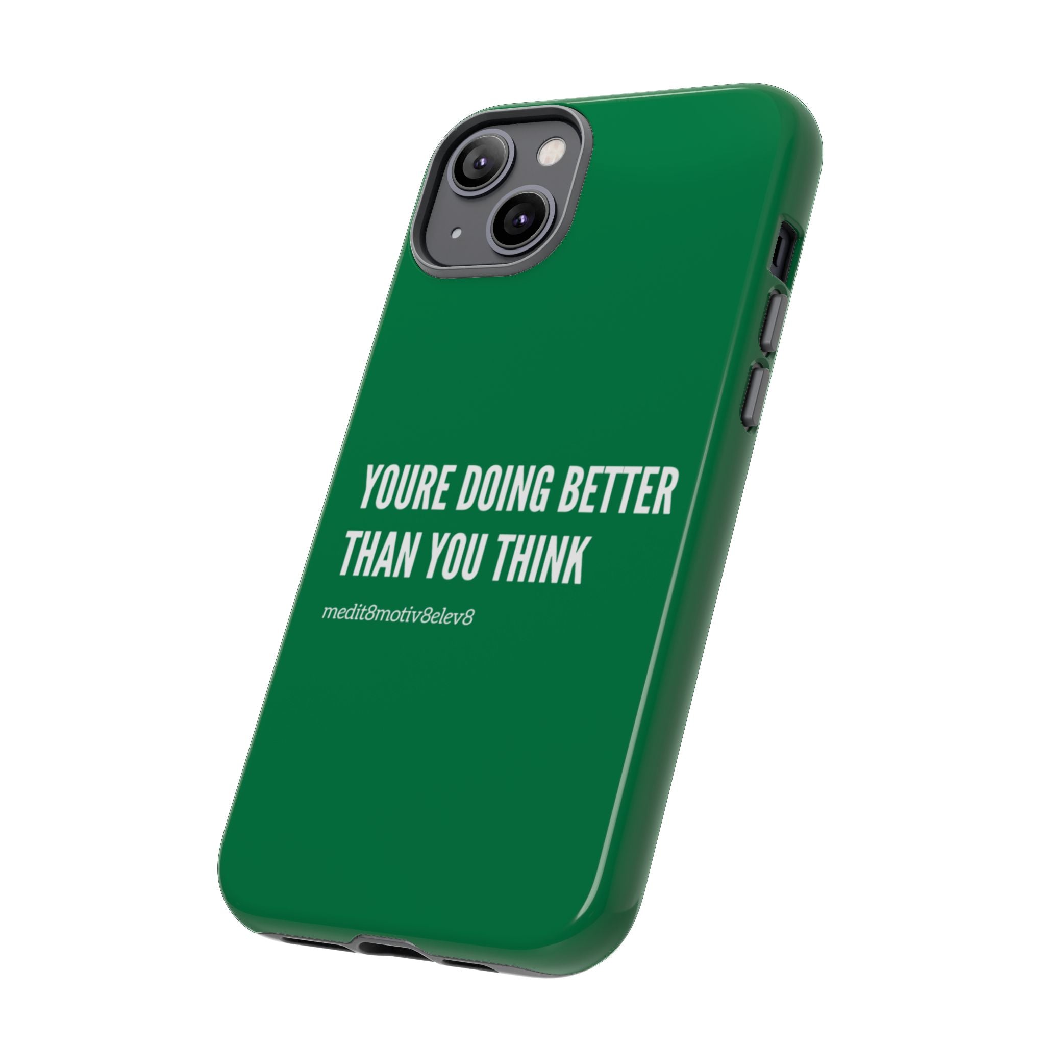 "youre doing better than you think" tough case | green