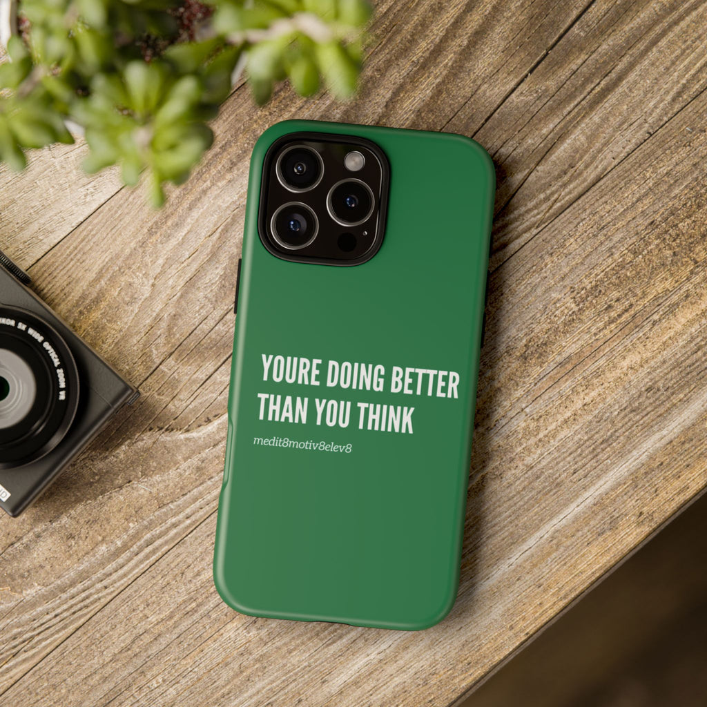"youre doing better than you think" tough case | green