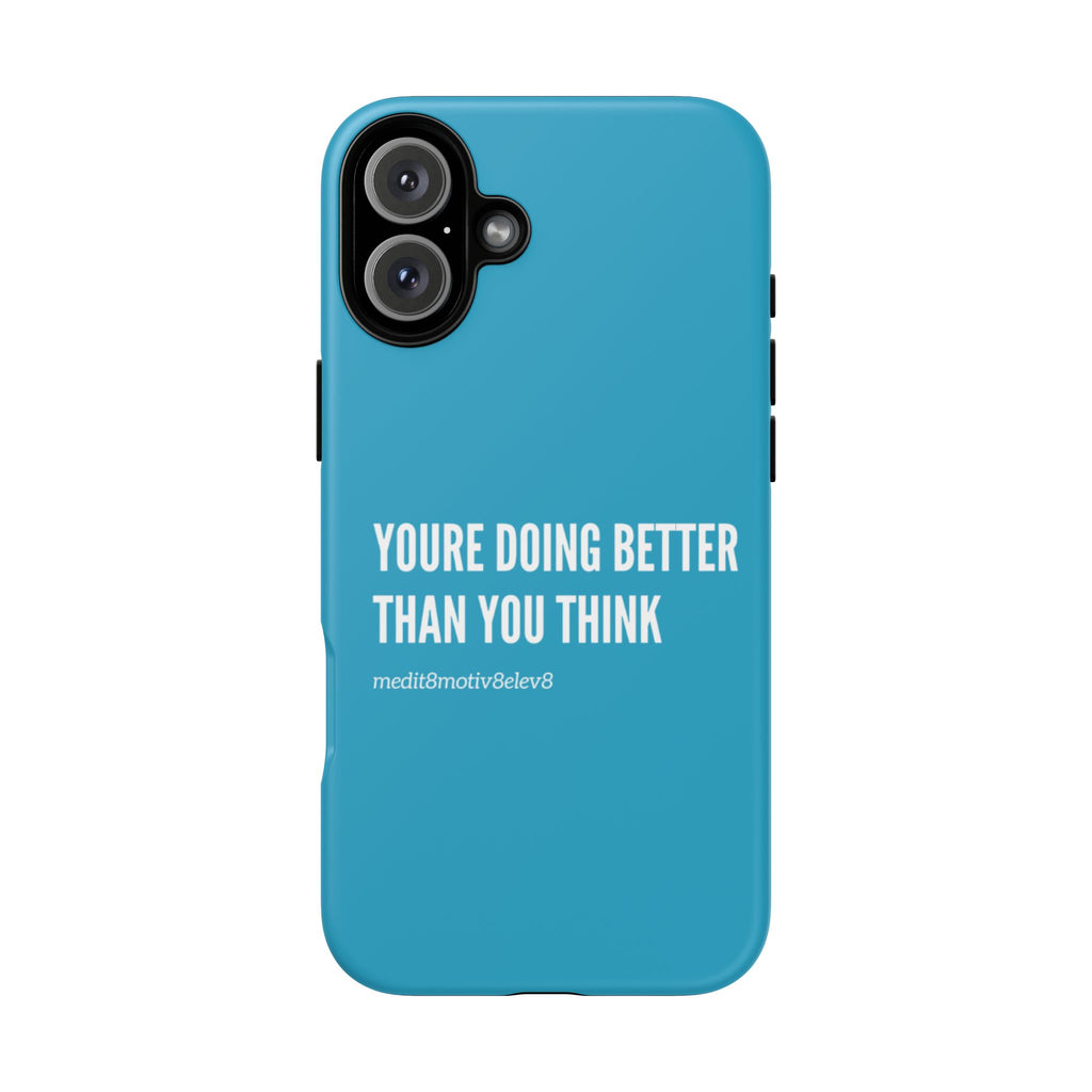 "youre doing better than you think" tough case | turquoise