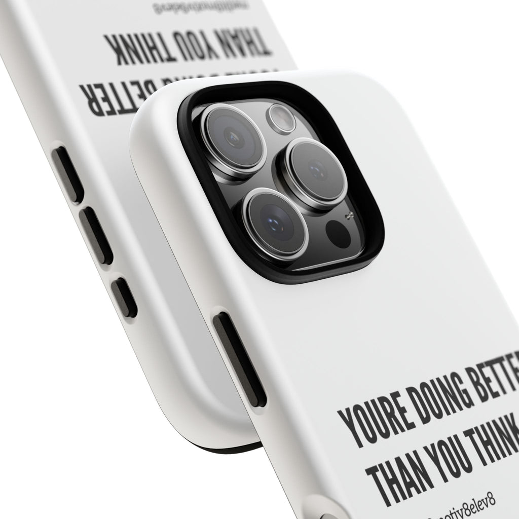 "youre doing better than you think" tough case | white