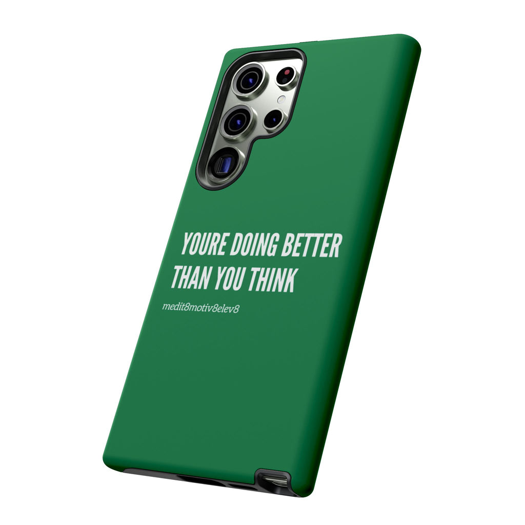 "youre doing better than you think" tough case | green