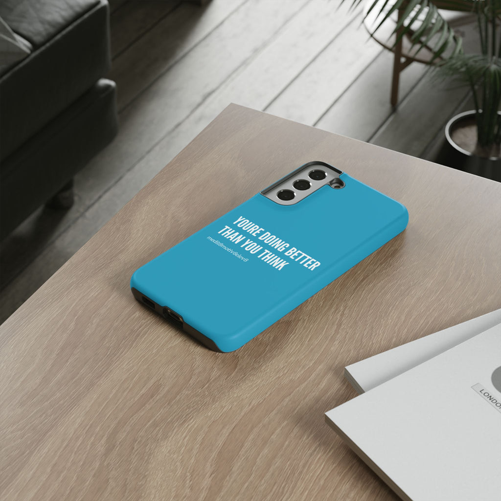 "youre doing better than you think" tough case | turquoise