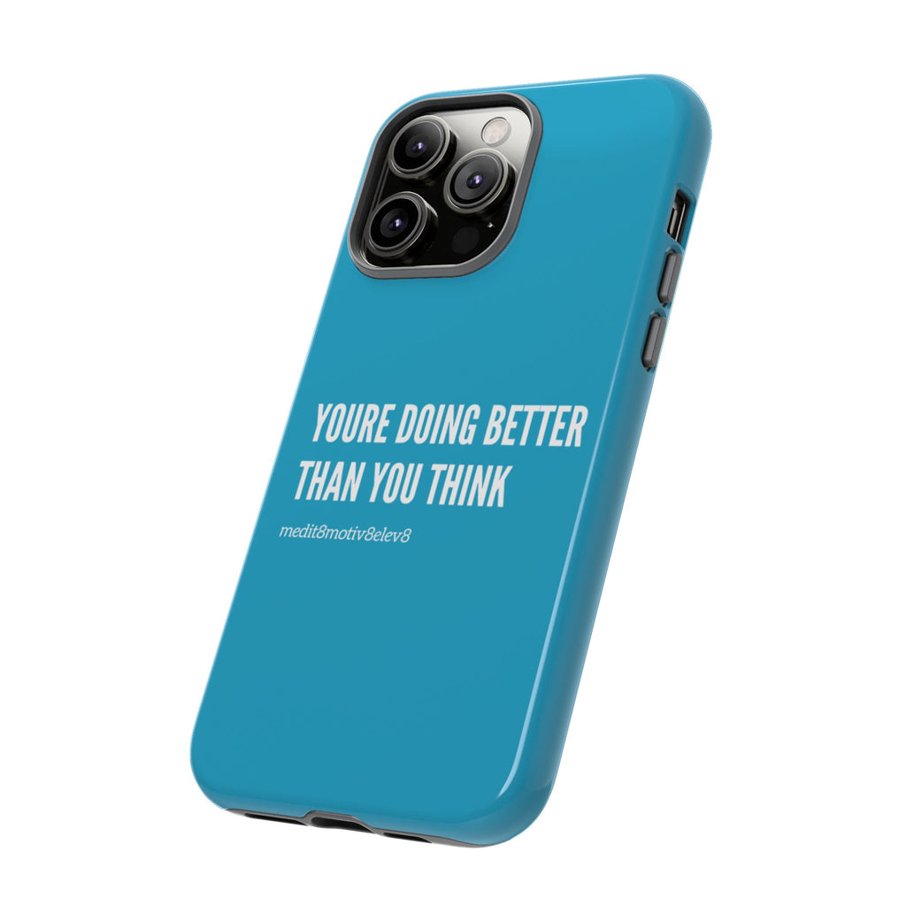 "youre doing better than you think" tough case | turquoise