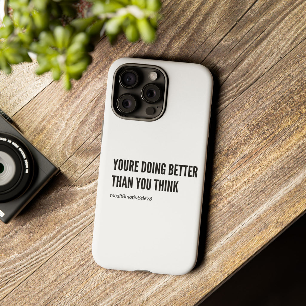 "youre doing better than you think" tough case | white