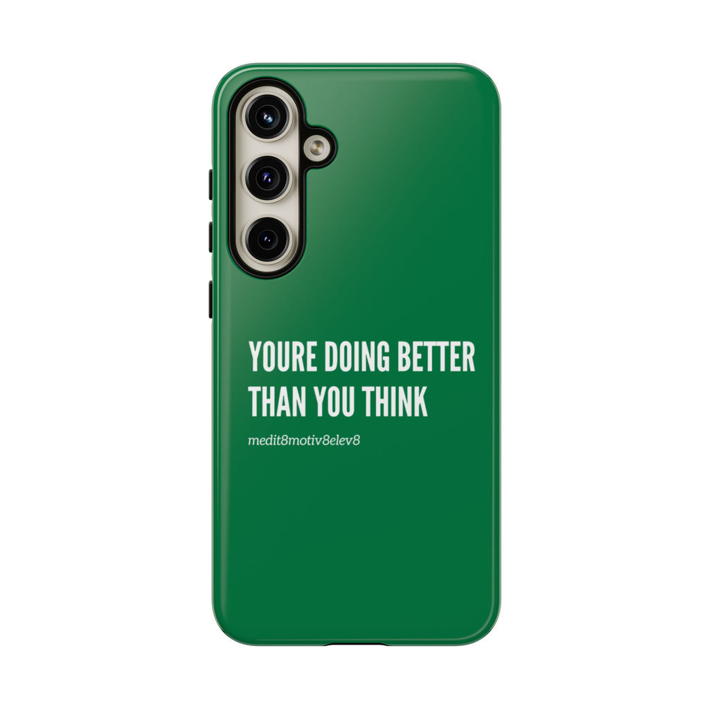 "youre doing better than you think" tough case | green