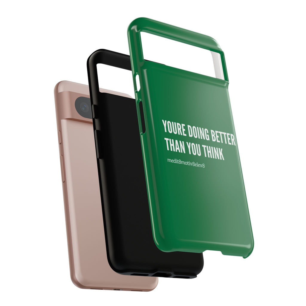 "youre doing better than you think" tough case | green