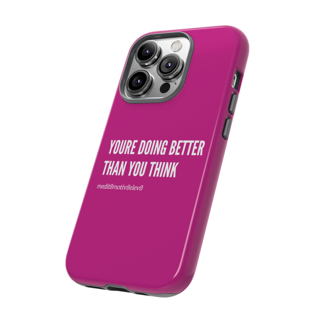 "youre doing better than you think" tough case | pink