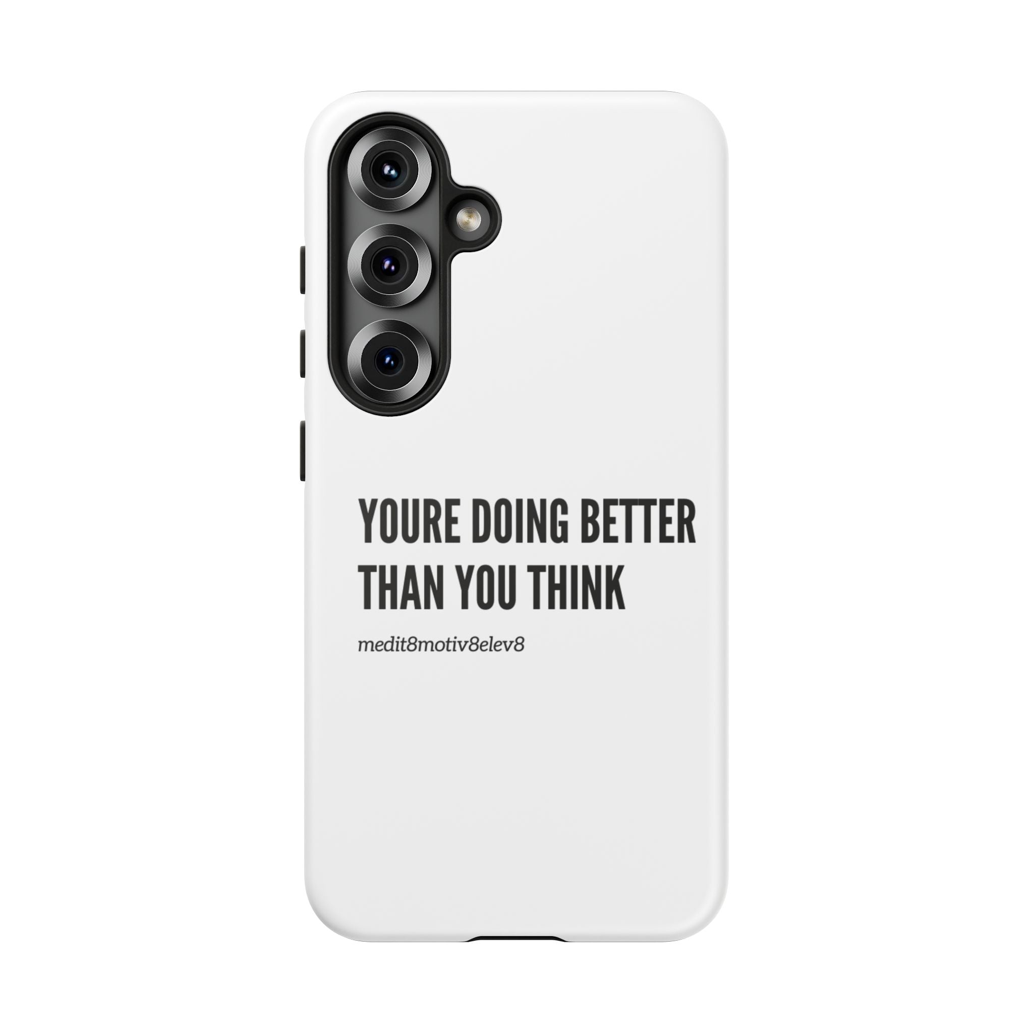 "youre doing better than you think" tough case | white