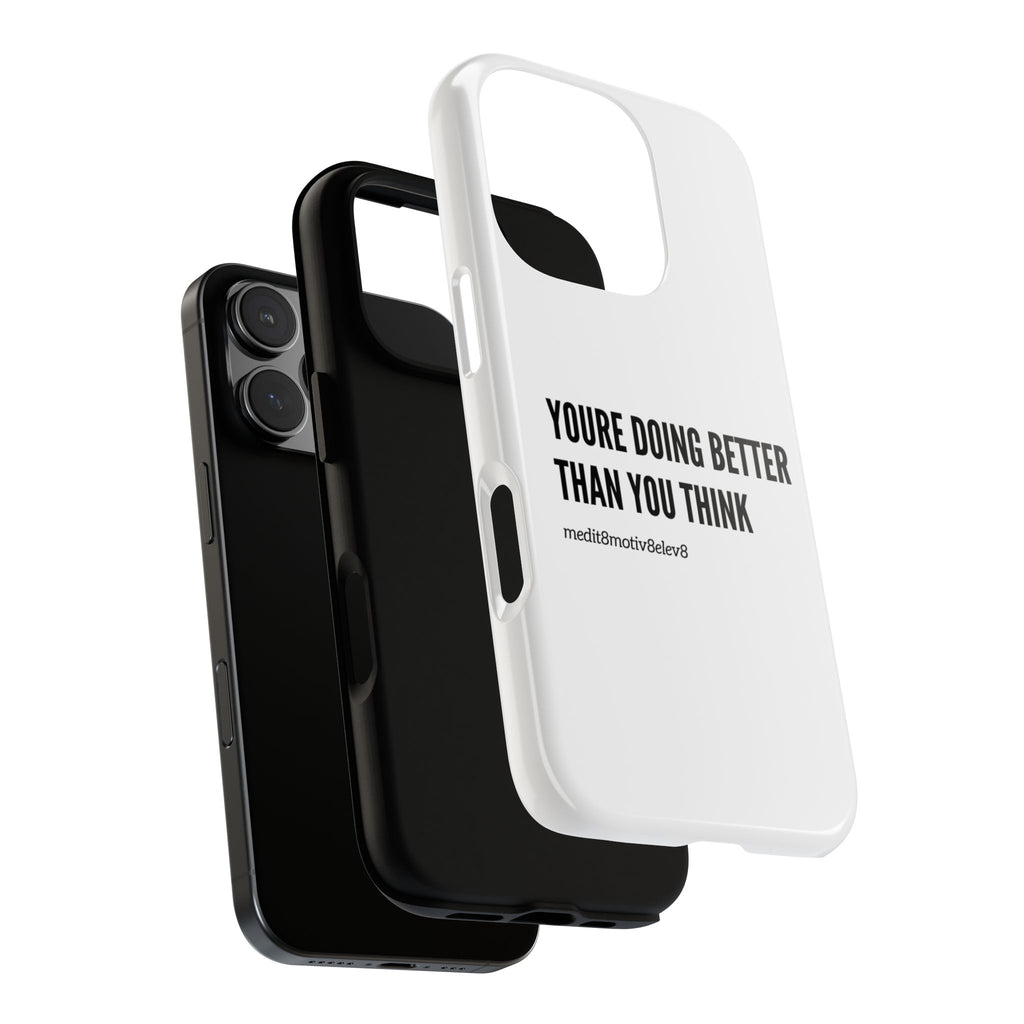 "youre doing better than you think" tough case | white