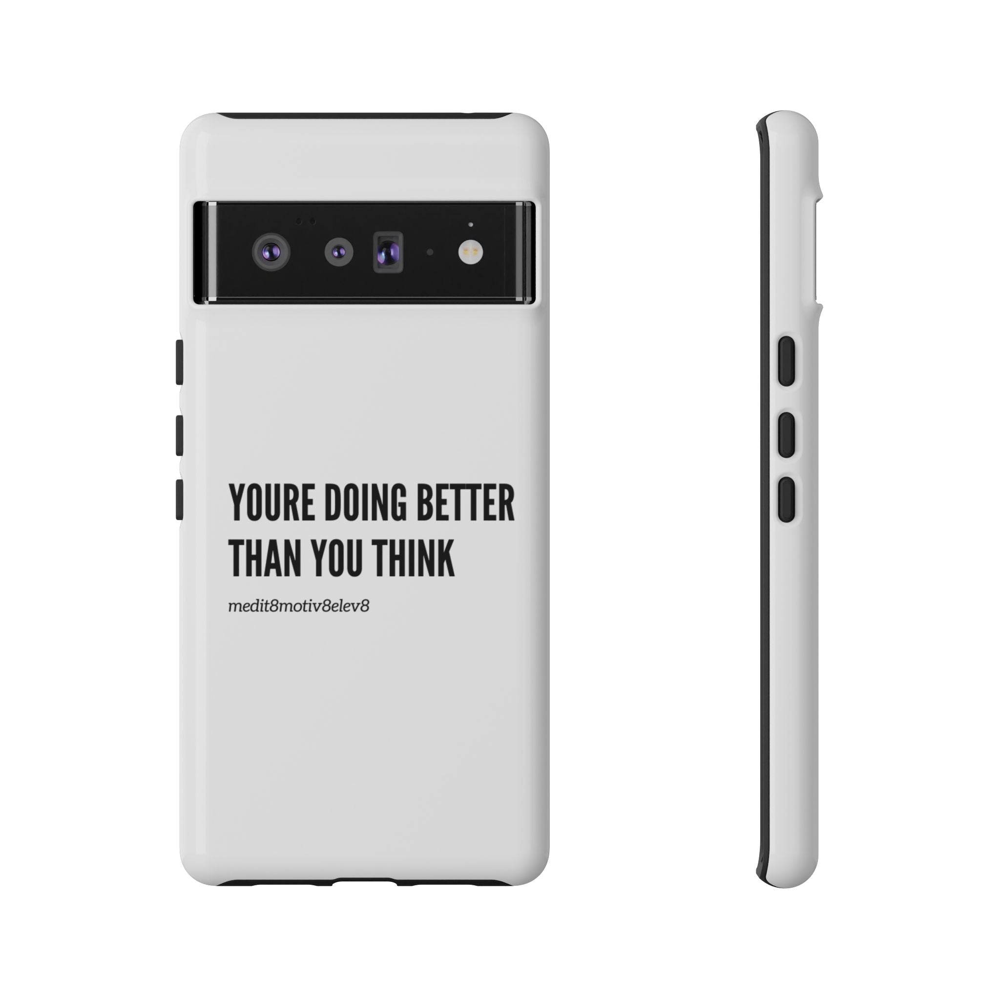 "youre doing better than you think" tough case | white