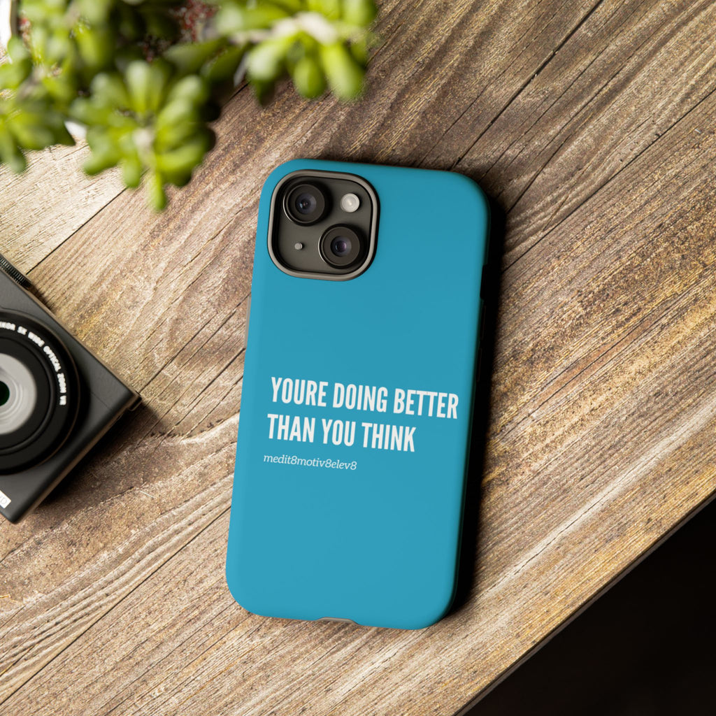 "youre doing better than you think" tough case | turquoise